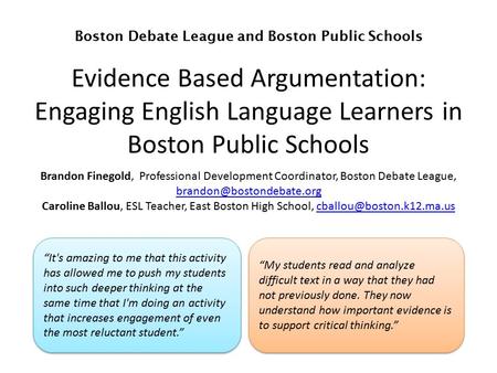 Boston Debate League and Boston Public Schools Evidence Based Argumentation: Engaging English Language Learners in Boston Public Schools Brandon Finegold,