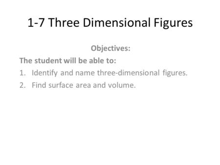 1-7 Three Dimensional Figures