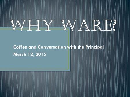 Coffee and Conversation with the Principal March 12, 2015.