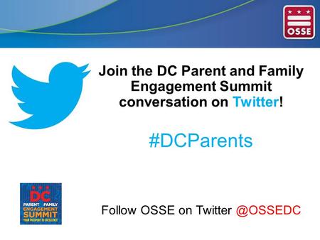 Join the DC Parent and Family Engagement Summit conversation on Twitter! #DCParents Follow OSSE on