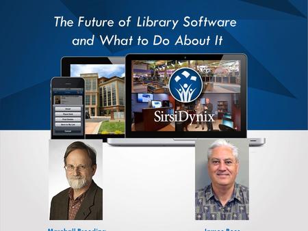 Marshall BreedingJames Bess The Future of Library Software and What to Do About It.