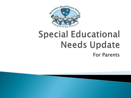 For Parents.  21% of children nationally are identified as SEND (special educational needs and/or disability) = 17 million pupils.