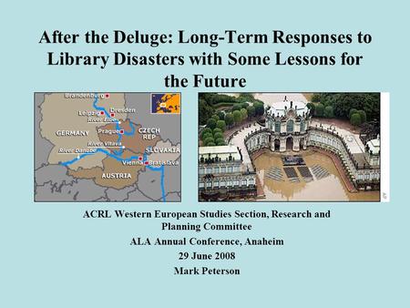 After the Deluge: Long-Term Responses to Library Disasters with Some Lessons for the Future ACRL Western European Studies Section, Research and Planning.