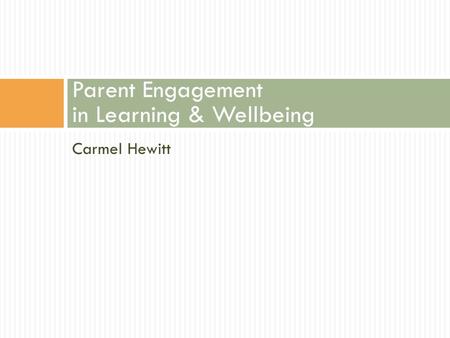 Carmel Hewitt Parent Engagement in Learning & Wellbeing.
