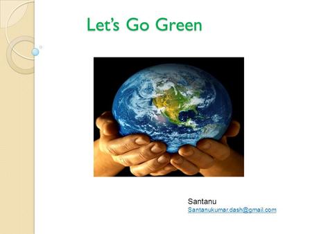 Let’s Go Green Santanu