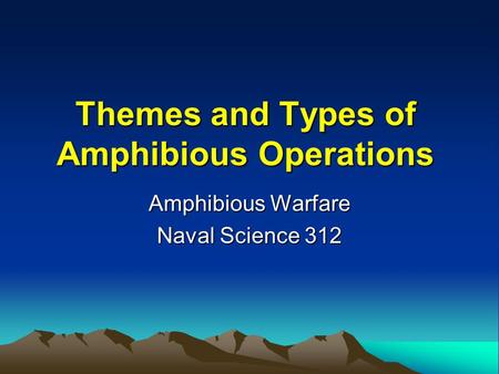 Themes and Types of Amphibious Operations