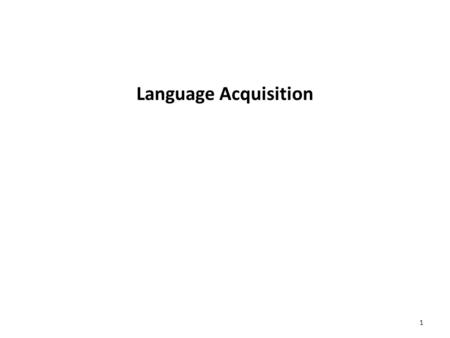 Language Acquisition.