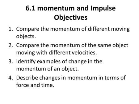 6.1 momentum and Impulse Objectives