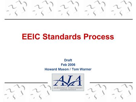EEIC Standards Process Draft Feb 2006 Howard Mason / Tom Warner.