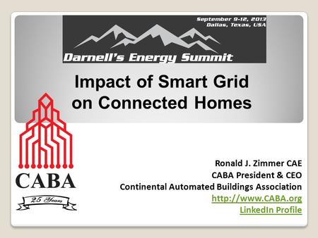 Ronald J. Zimmer CAE CABA President & CEO Continental Automated Buildings Association  LinkedIn Profile Impact of Smart Grid on Connected.
