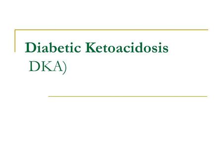 Diabetic Ketoacidosis DKA)