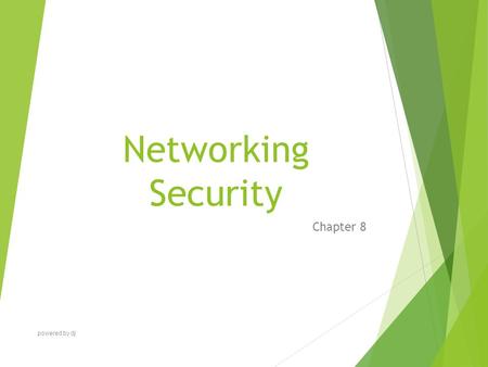 Networking Security Chapter 8 powered by dj. Chapter Objectives  Explain various security threats  Monitor security in Windows Vista  Explain basic.