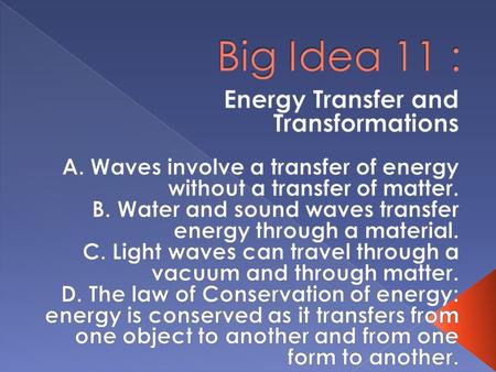 Big Idea 11 : Energy Transfer and Transformations
