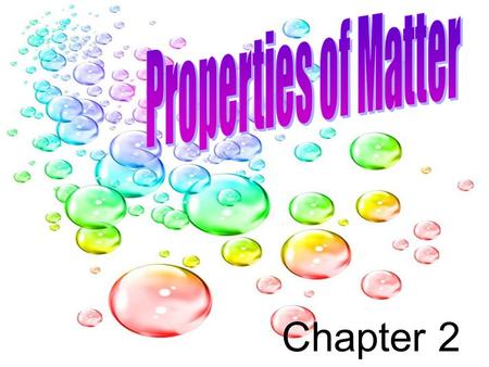 Properties of Matter Chapter 2.
