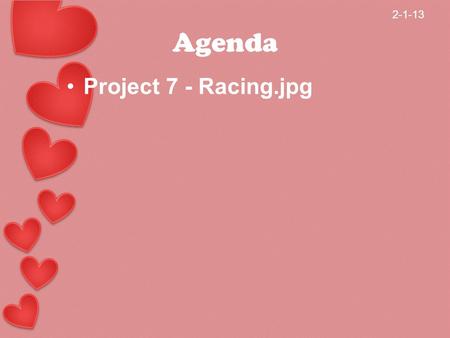 Agenda Project 7 - Racing.jpg 2-1-13. Agenda Project 7 – racing.jpg 2-2-13.