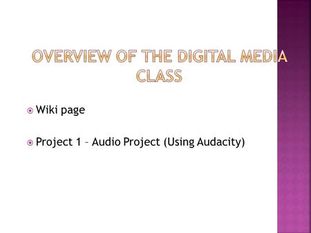  Wiki page  Project 1 – Audio Project (Using Audacity)