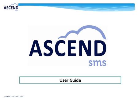 User Guide Ascend SMS User Guide.