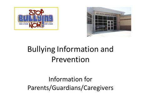 Bullying Information and Prevention Information for Parents/Guardians/Caregivers.
