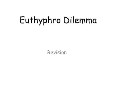 Euthyphro Dilemma Revision.