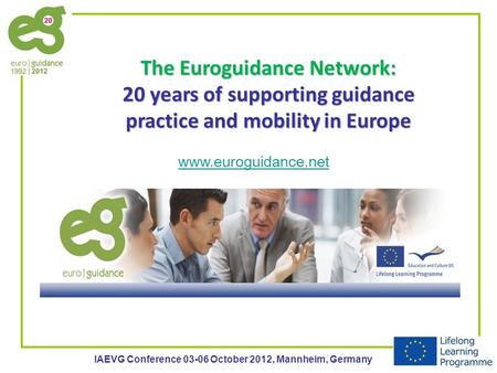 The Euroguidance Network: 20 years of supporting guidance practice and mobility in Europe IAEVG Conference 03-06 October 2012, Mannheim, Germany www.euroguidance.net.