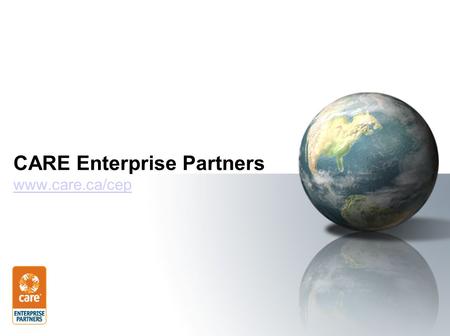 CARE Enterprise Partners www.care.ca/cep www.care.ca/cep.