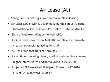 Air Lease (AL) Young firm specializing in commercial airplane leasing. Air Lease CEO Steven F. Udvar-Hazy founded industry giant. International Lease Finance.