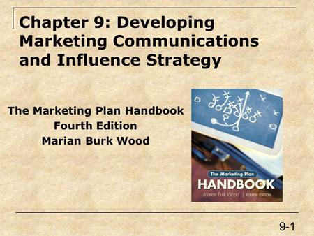 Chapter 9: Developing Marketing Communications and Influence Strategy