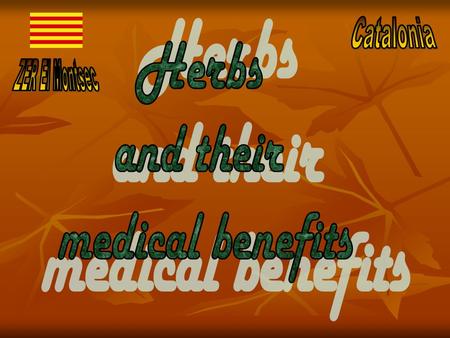 In Catalonia we have different medicinal herbs and we use them in different variations. Here we add the more important and the more common in our zone.