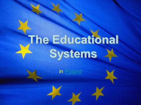 The Educational Systems in PolandPoland. The School System in Poland.