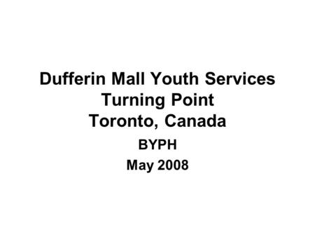 Dufferin Mall Youth Services Turning Point Toronto, Canada BYPH May 2008.