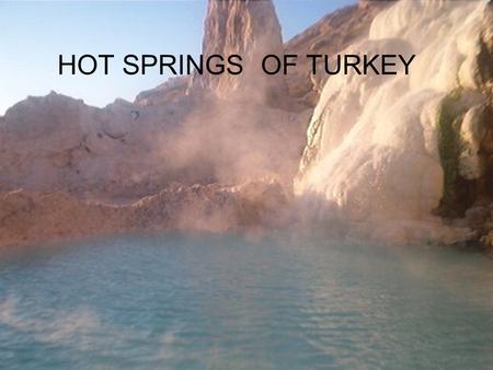 HOT SPRINGS OF TURKEY.