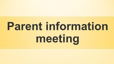 Parent information meeting