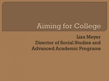 Lisa Meyer Director of Social Studies and Advanced Academic Programs.