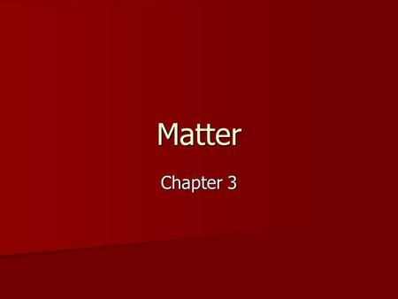 Matter Chapter 3. I. Properties of Matter A. Physical B. Chemical C. Phases II. Changes of Matter A. Physical B. Chemical C. Law of Conservation III.Classifying.