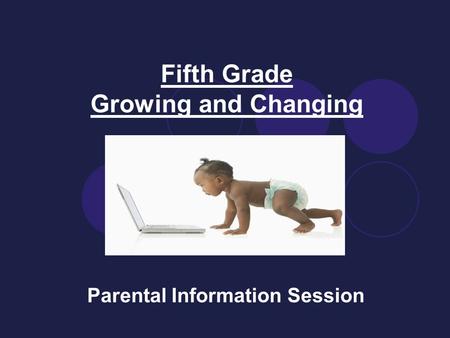 Fifth Grade Growing and Changing Parental Information Session.