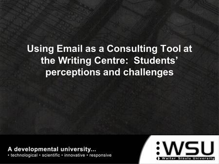 Using Email as a Consulting Tool at the Writing Centre: Students’ perceptions and challenges.