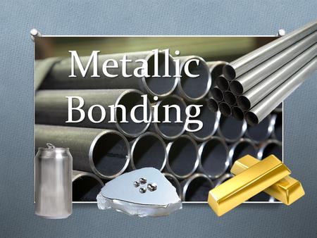 Metallic Bonding. Metals Look at the Periodic Table… 75% of elements are metals!