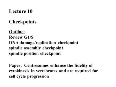Lecture 10 Checkpoints Outline: Review G1/S