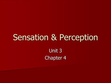 Sensation & Perception Unit 3 Chapter 4. Sensation Stimulation of sensory receptors and transmission of sensory info to the central nervous system (spinal.