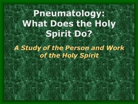 Pneumatology: What Does the Holy Spirit Do?