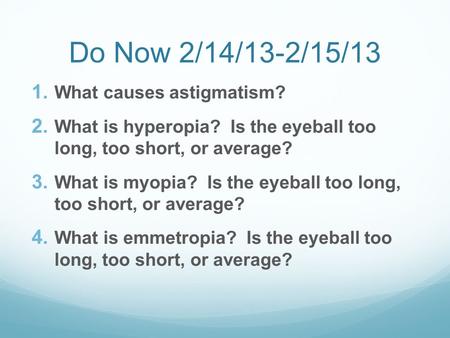 Do Now 2/14/13-2/15/13 What causes astigmatism?