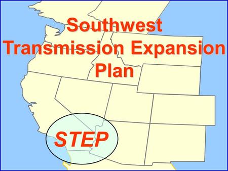 1 STEP Southwest Transmission Expansion Plan. 2 Southwest Transmission Expansion Plan (STEP) Subregional planning group formed in November of 2002 Coordinates.