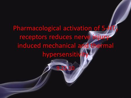 Pharmacological activation of 5-HT 7 receptors reduces nerve injury- induced mechanical and thermal hypersensitivity 9.22.10.