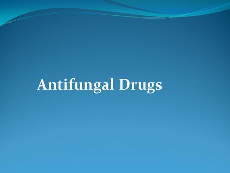 Antifungal Drugs.