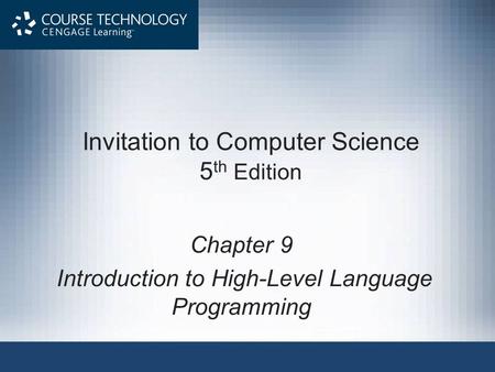 Invitation to Computer Science 5 th Edition Chapter 9 Introduction to High-Level Language Programming.