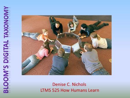 Denise C. Nichols LTMS 525 How Humans Learn.