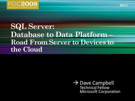  Dave Campbell Technical Fellow Microsoft Corporation BB15.