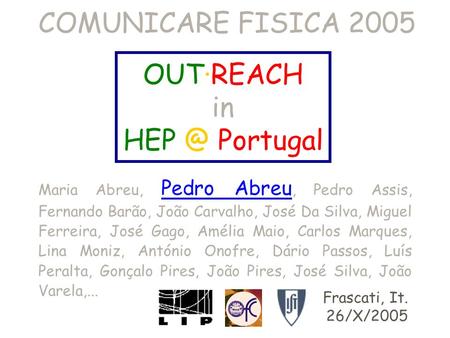 OUT·REACH in Portugal Maria Abreu, Pedro Abreu, Pedro Assis, Fernando Barão, João Carvalho, José Da Silva, Miguel Ferreira, José Gago, Amélia Maio,