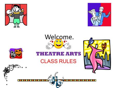 Welcome. THEATRE ARTS CLASS RULES Ms. Ferrarone It’s not that hard, I promise! 1.) “FAIR” 2.) “UH” 3.) “ROAN” I’ll pronounce yours right – please return.
