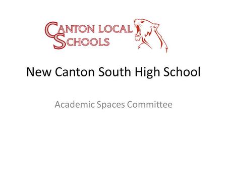 New Canton South High School Academic Spaces Committee.